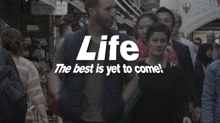 Life, The best is yet to come!