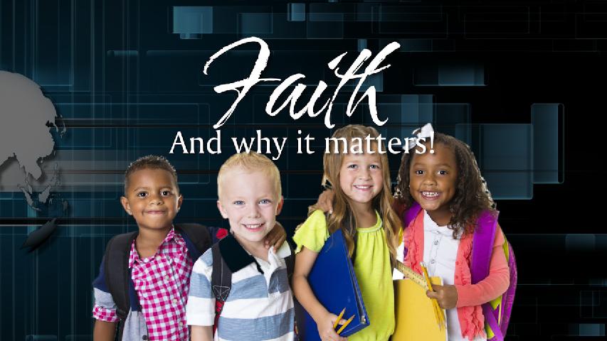 Faith, and why it matters!