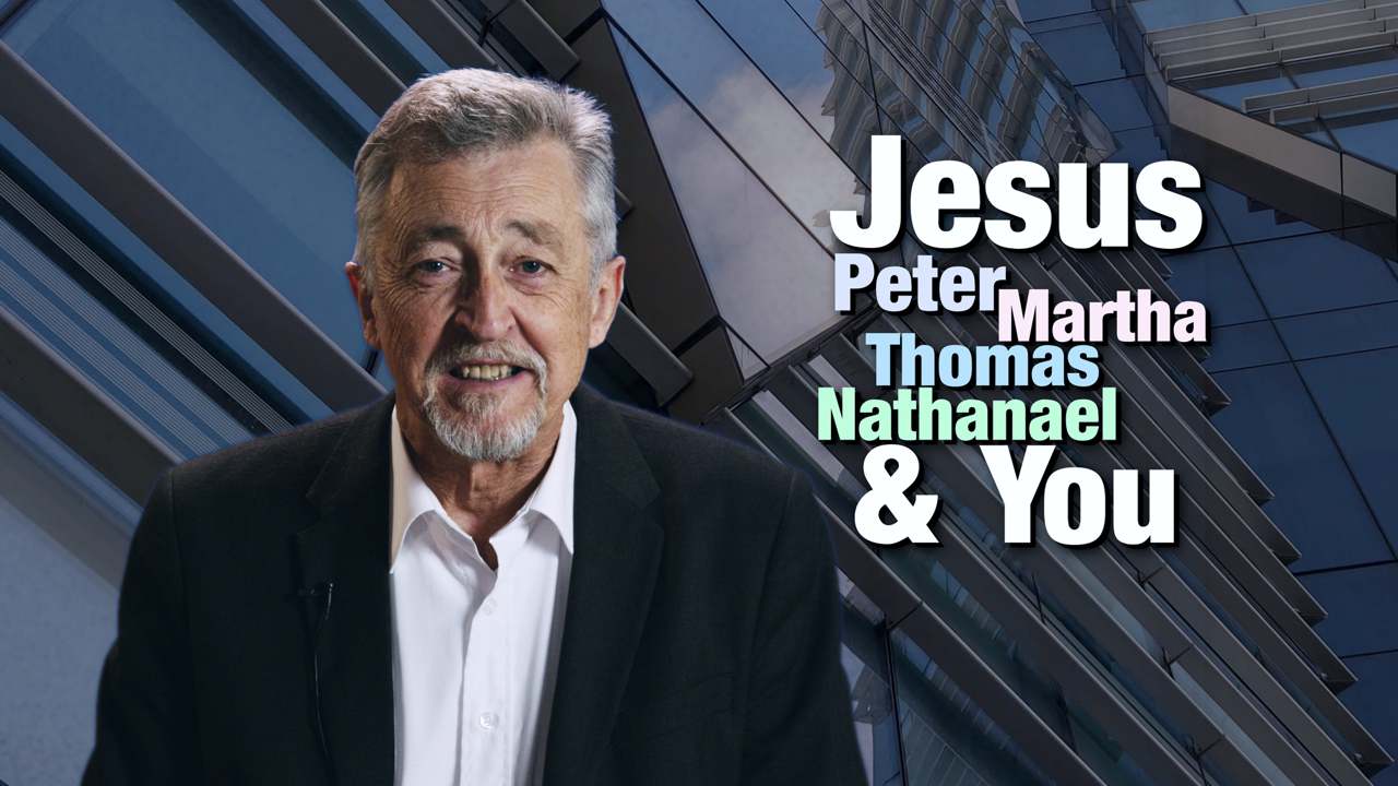 Jesus, Peter, Martha, Thomas, Nathanael and You!