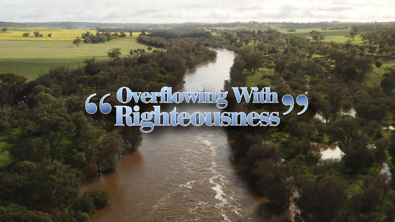 Overflowing with Righteousness