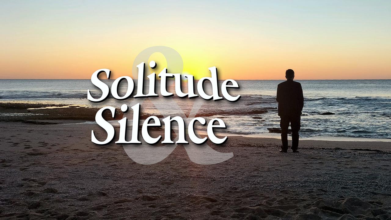 Solitude and Silence