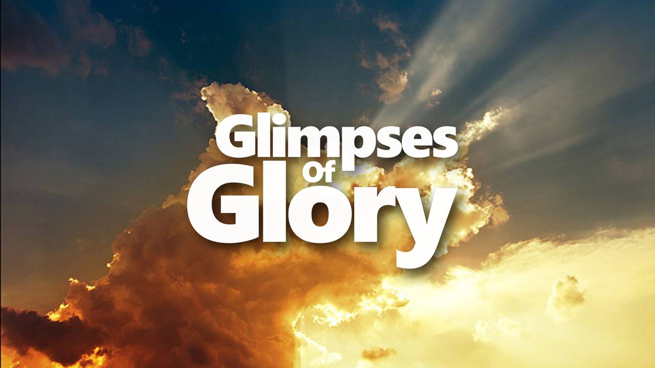 Glimpses of Glory