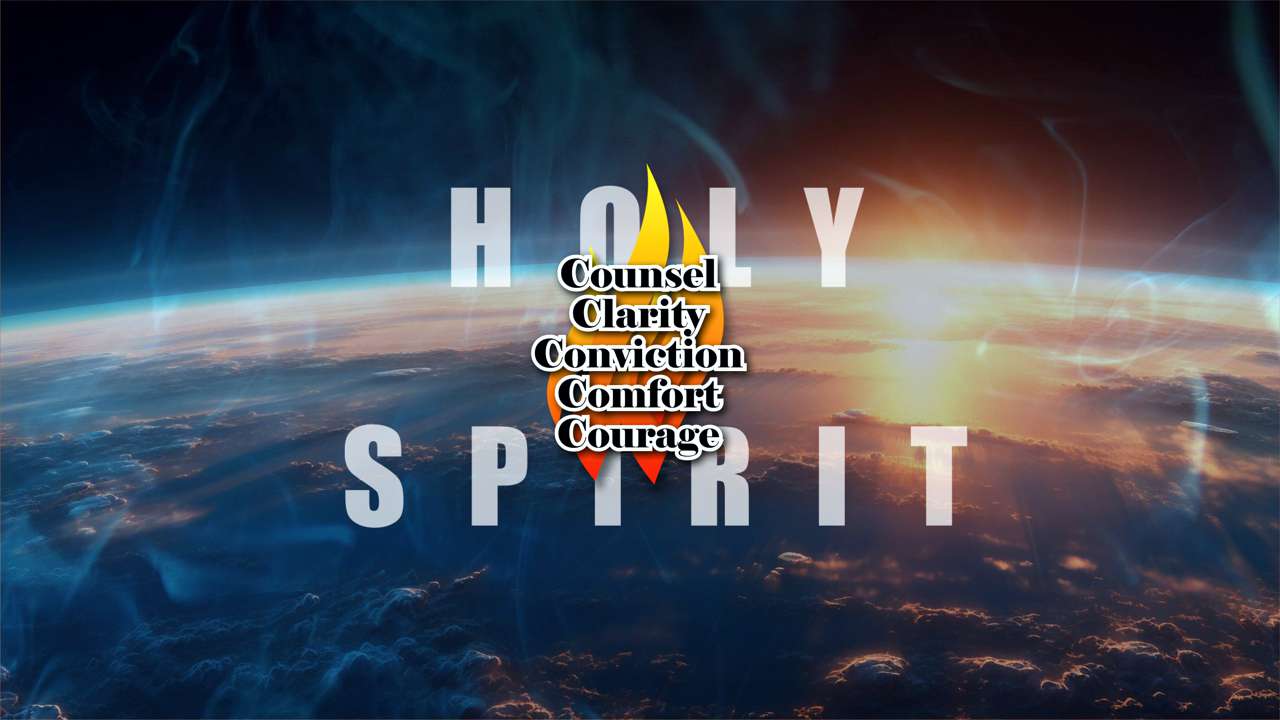 Clarity, Counsel & Conviction of the Holy Spirit