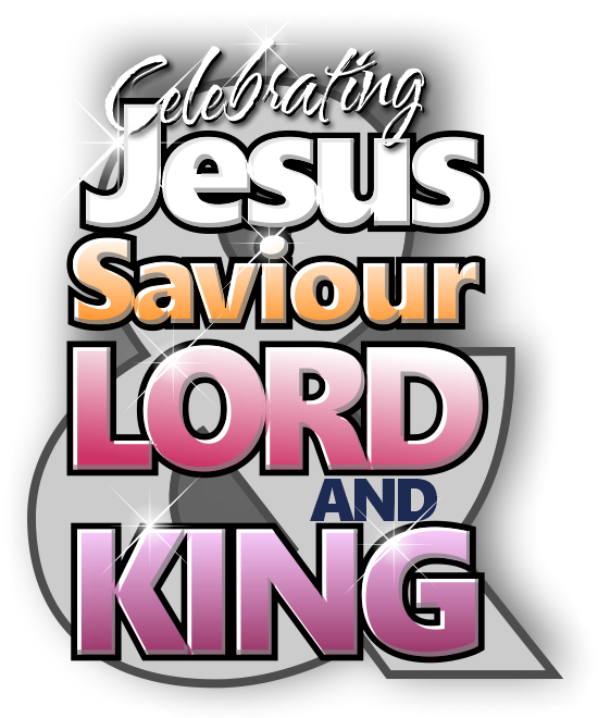 Celebrating Jesus, Saviour, Lord & King