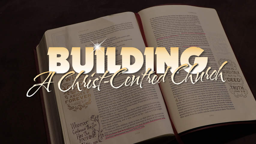 Building a Christ-Centered Church