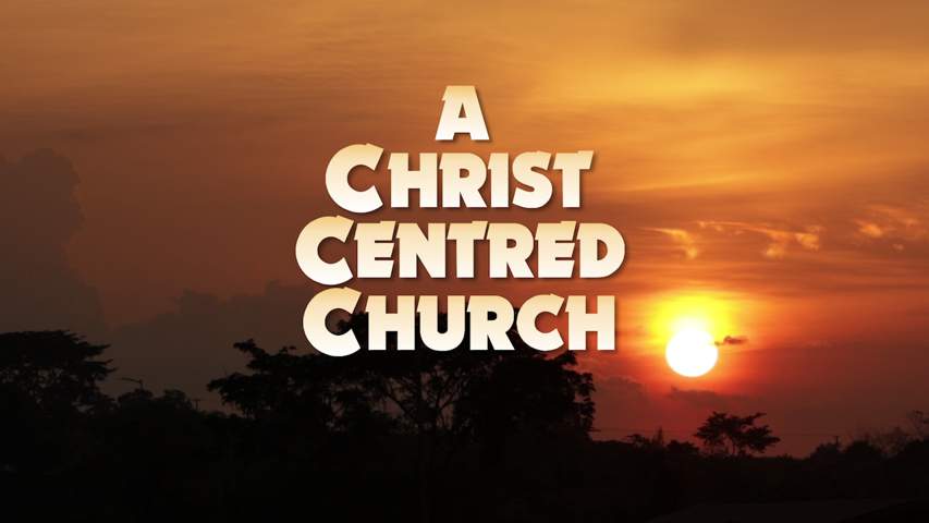 Becoming A Christ Centred Church
