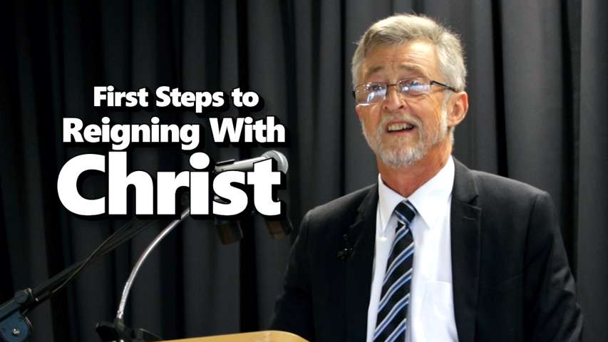 First Steps to Reigning With Christ