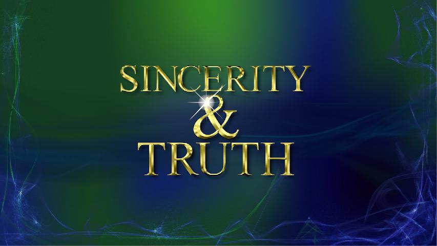 Sincerity & Truth