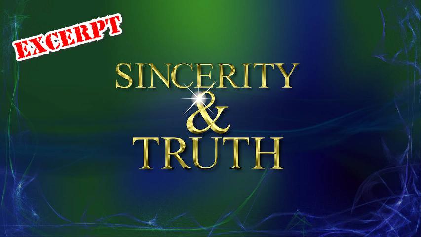 Sincerity & Truth (excerpt)